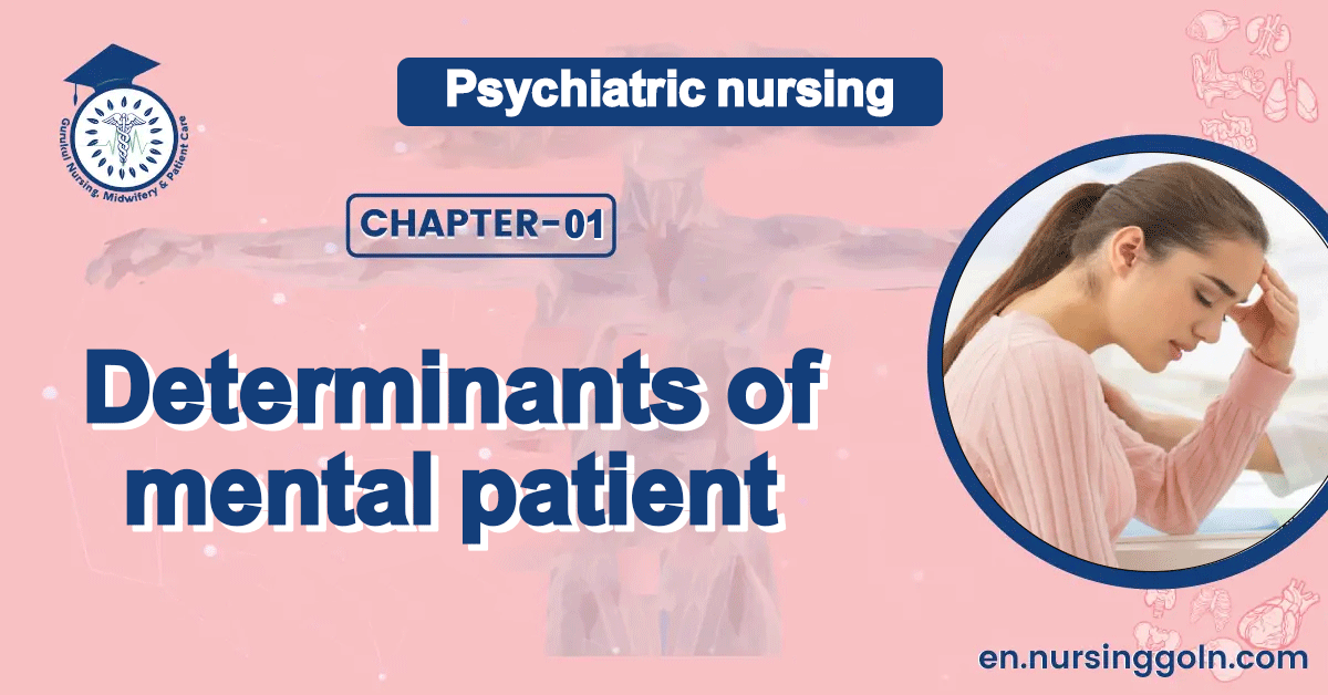 Determinants of mental patient | CHAPTER 1 | Psychiatric nursing