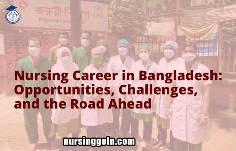 Nursing Career in Bangladesh: Opportunities, Challenges, and the Road Ahead