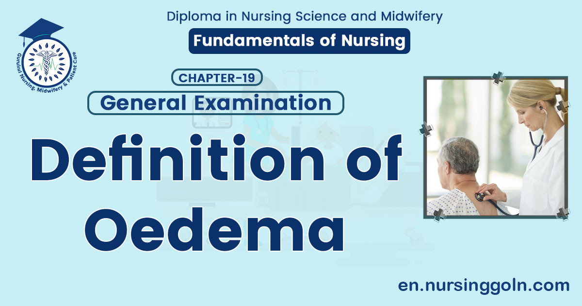 Definition of Oedema | CHAPTER-19: General Examination | Fundamentals of Nursing