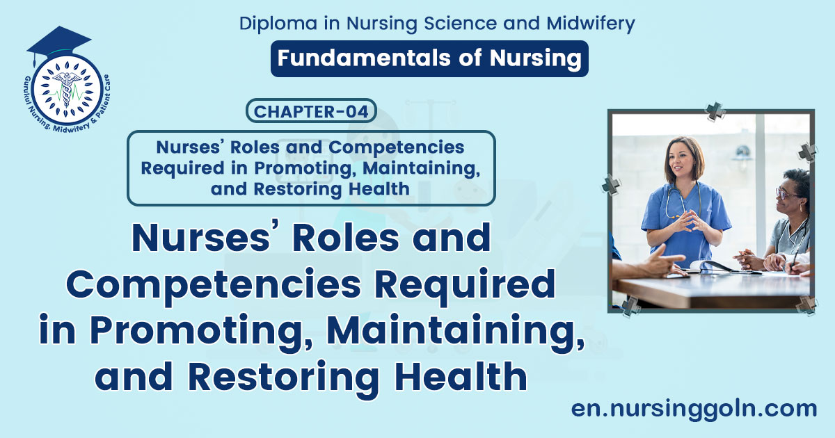 Nurses' Roles and Competencies Required in Promoting, Maintaining, and Restoring Health