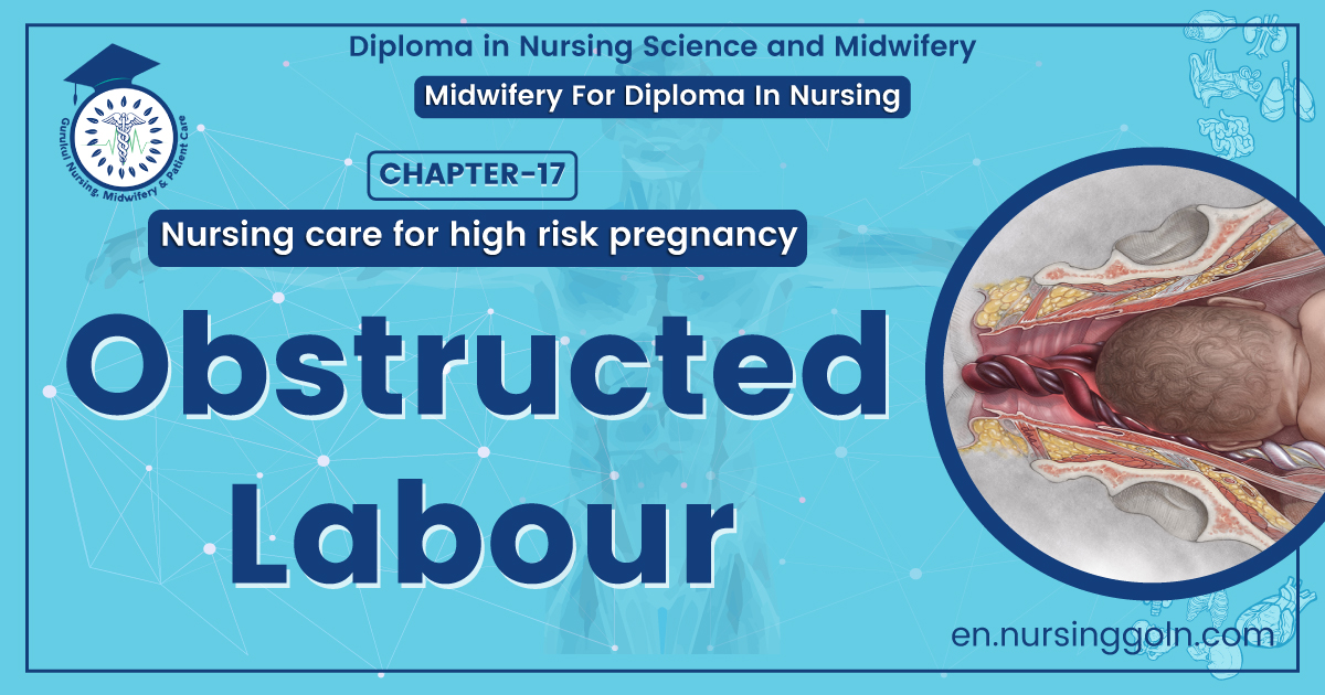 Definition of Obstructed Labour | Chapter 17 | Midwifery For Diploma In Nursing