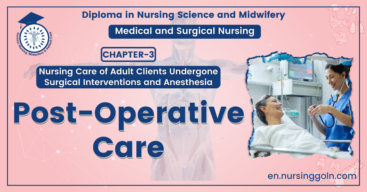 Post-operative care | CHAPTER-3 | Medical and Surgical Nursing