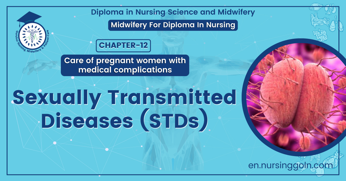 Sexually Transmitted Diseases (STDs) | Chapter 12 | Midwifery For Diploma In Nursing