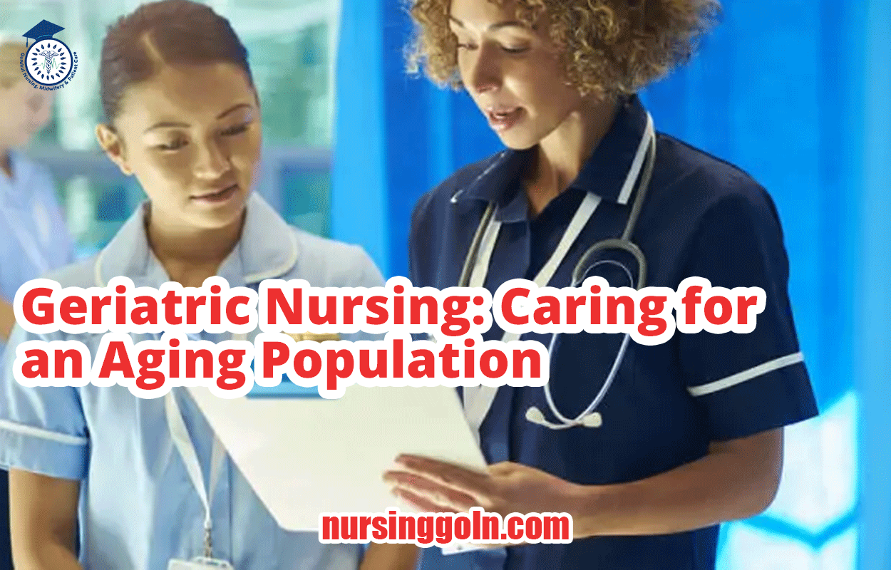 Geriatric Nursing: Caring for an Aging Population